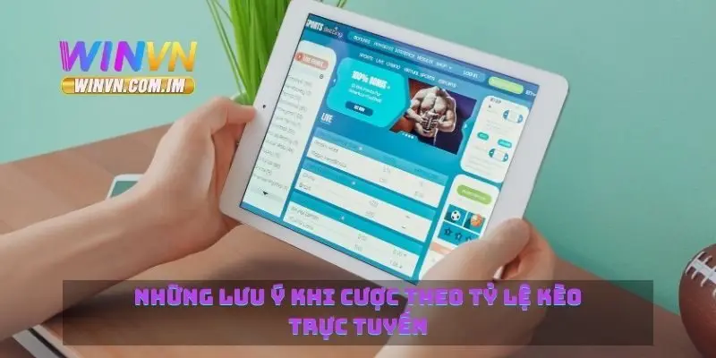 Những lưu ý khi cược theo tỷ lệ kèo trực tuyến