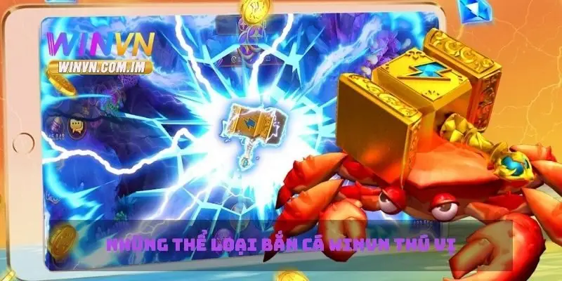 Những thể loại bắn cá Winvn thú vị