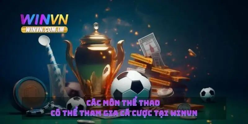 Thể Thao Winvn Cập Nhật Tin Tức Cá Cược Thể Thao 2 Các môn thể thao có thể tham gia cá cược tại Winvn
