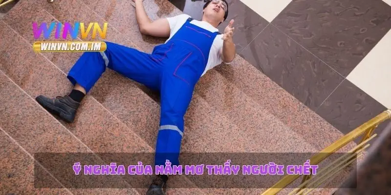 Nằm Mơ Thấy Người Chết – Giải Mã Giấc Mơ Và Những Điềm Báo 1 Ý nghĩa của nằm mơ thấy người chết