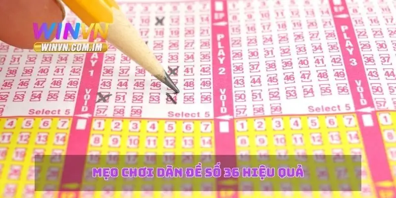 Mẹo chơi dàn đề số 36 hiệu quả